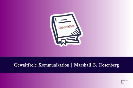Buchvorstellung Gewaltfreie Kommunikation von Marshall B. Rosenberg